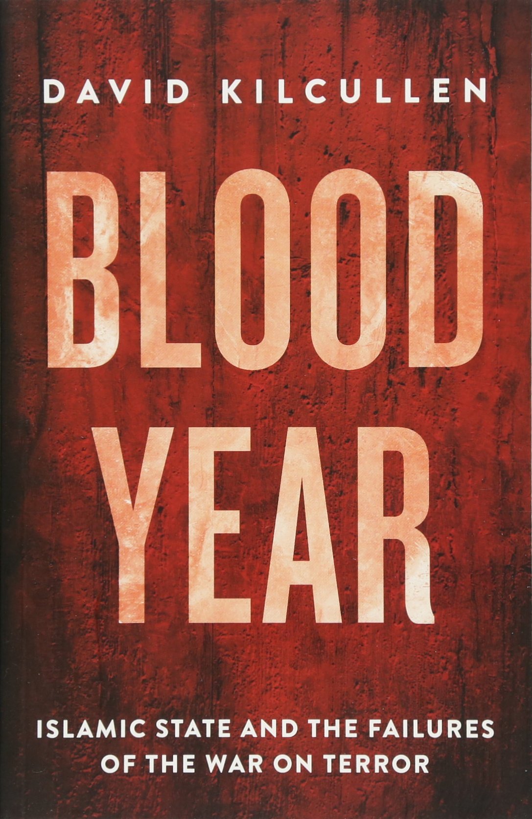 Blood Year: Islamic State and the Failures of the War on Terror