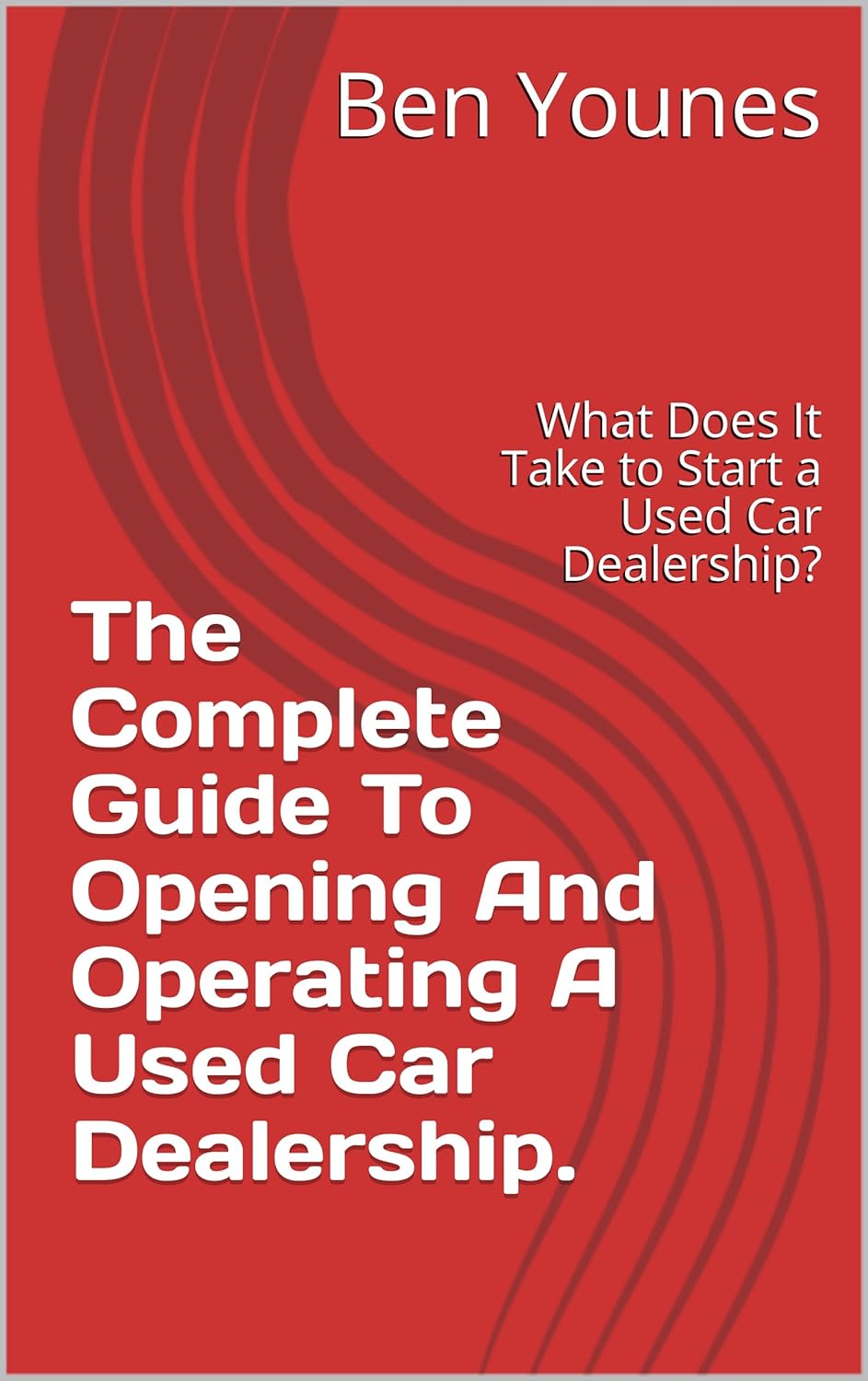 The Complete Guide To Opening And Operating A Used Car