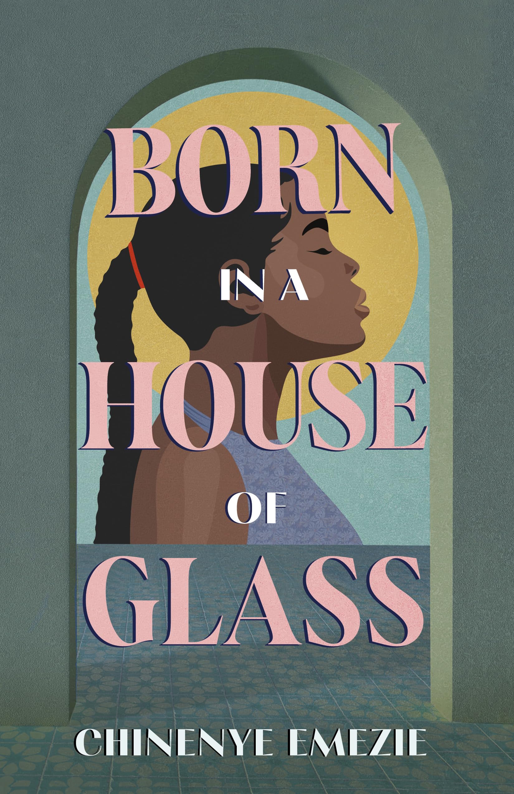 Born in a House of Glass [Paperback] Emezie, Chinenye