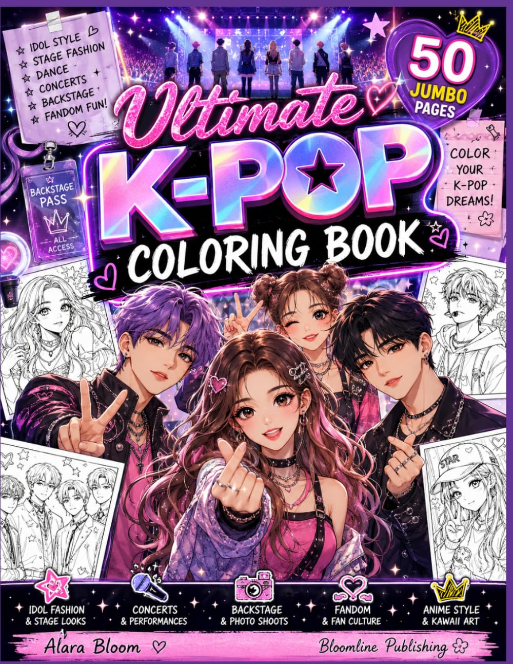 Ultimate K-Pop Coloring Book: Idol Fashion, Concerts, Dance, Backstage Moments & Kawaii Anime Coloring Pages for Teens, Girls and K-Pop Fans