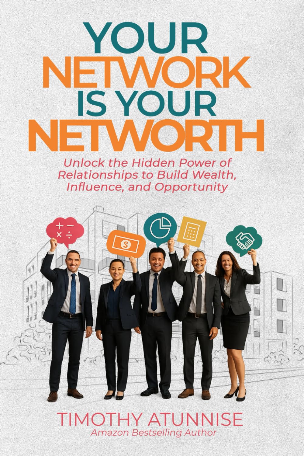Your Network Is Your Net Worth: Unlock the Hidden Power of Relationships to Build Wealth, Influence, and Opportunity (Financial Freedom Series)