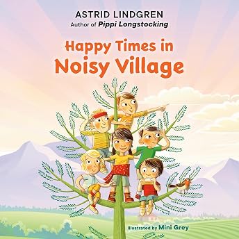 Happy Times in Noisy Village Audiobook by Astrid Lindgren