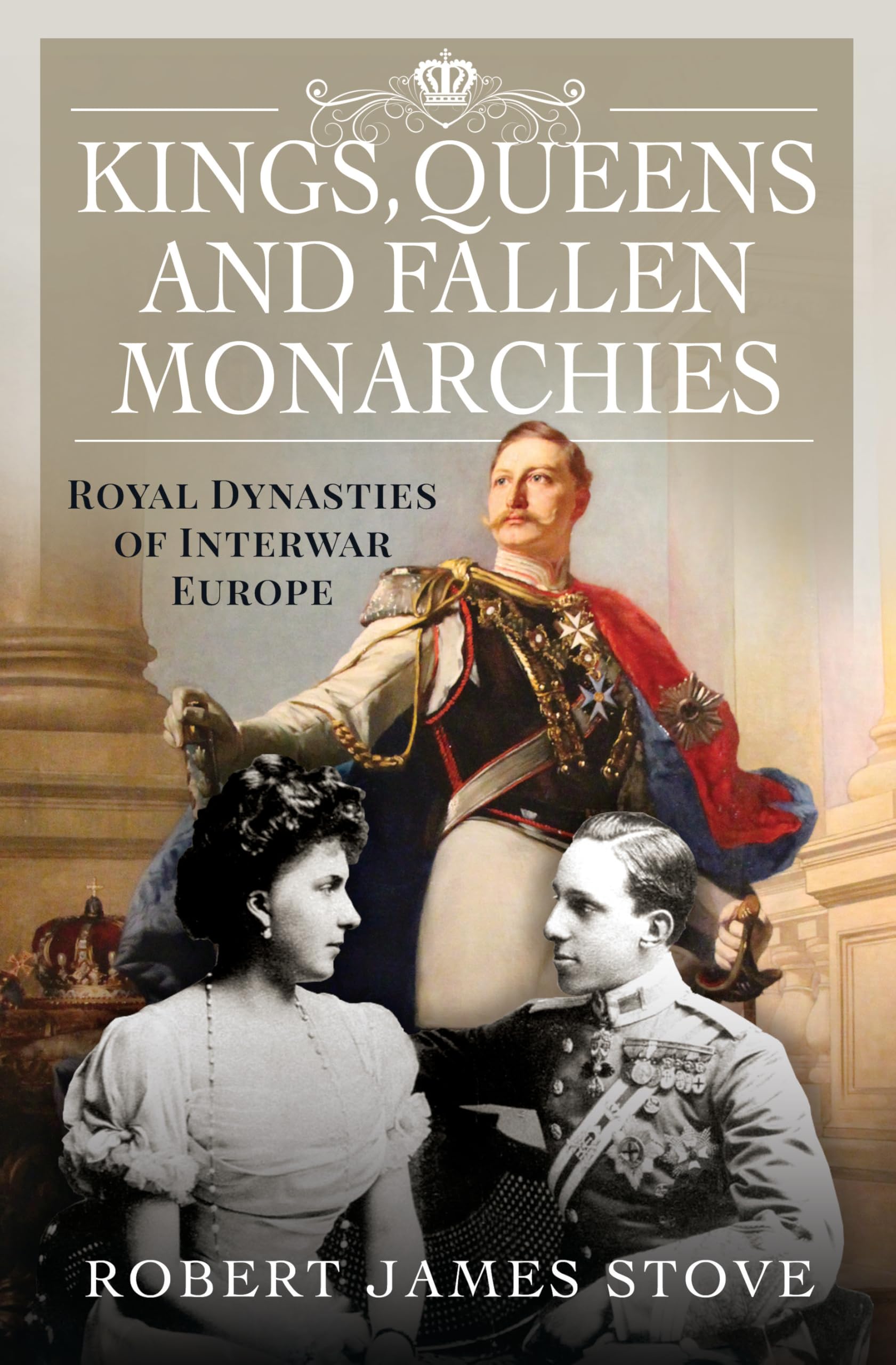 Kings, Queens and Fallen Monarchies: Royal Dynasties of Interwar Europe
