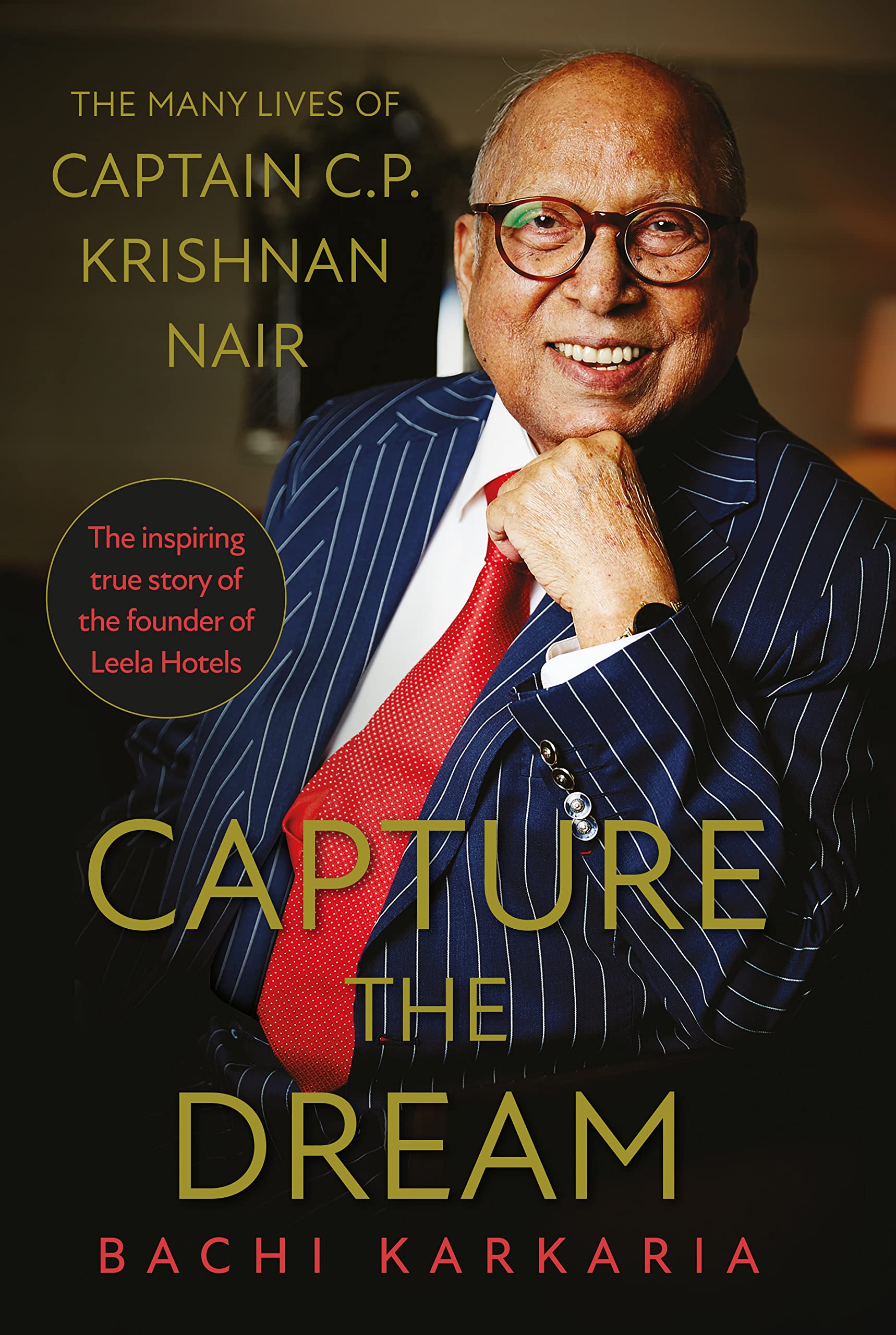 CAPTURE THE DREAM : The Many Lives of Captain C.P. Krishnan Nair