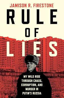 Rule of Lies: My Wild Ride Through Chaos, Corruption, and Murder in Putin's Russia Rule of Lies: My Wild Ride Through Chaos, Corruption, and Murder in Putin's Russia book cover