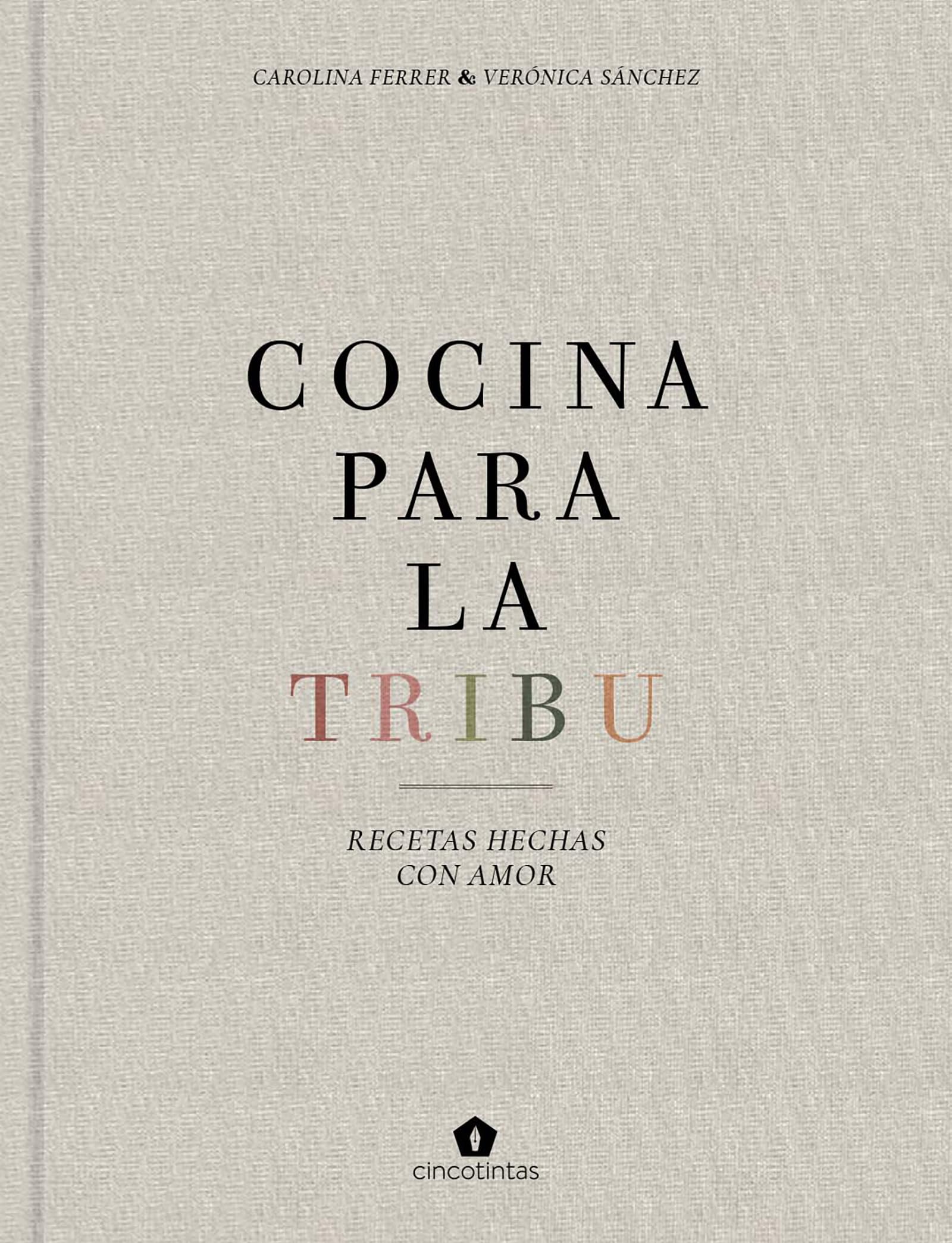 Cocina para la tribu. Recetas hechas con amor (COCINA VEGANA Y VEGETARIANA)