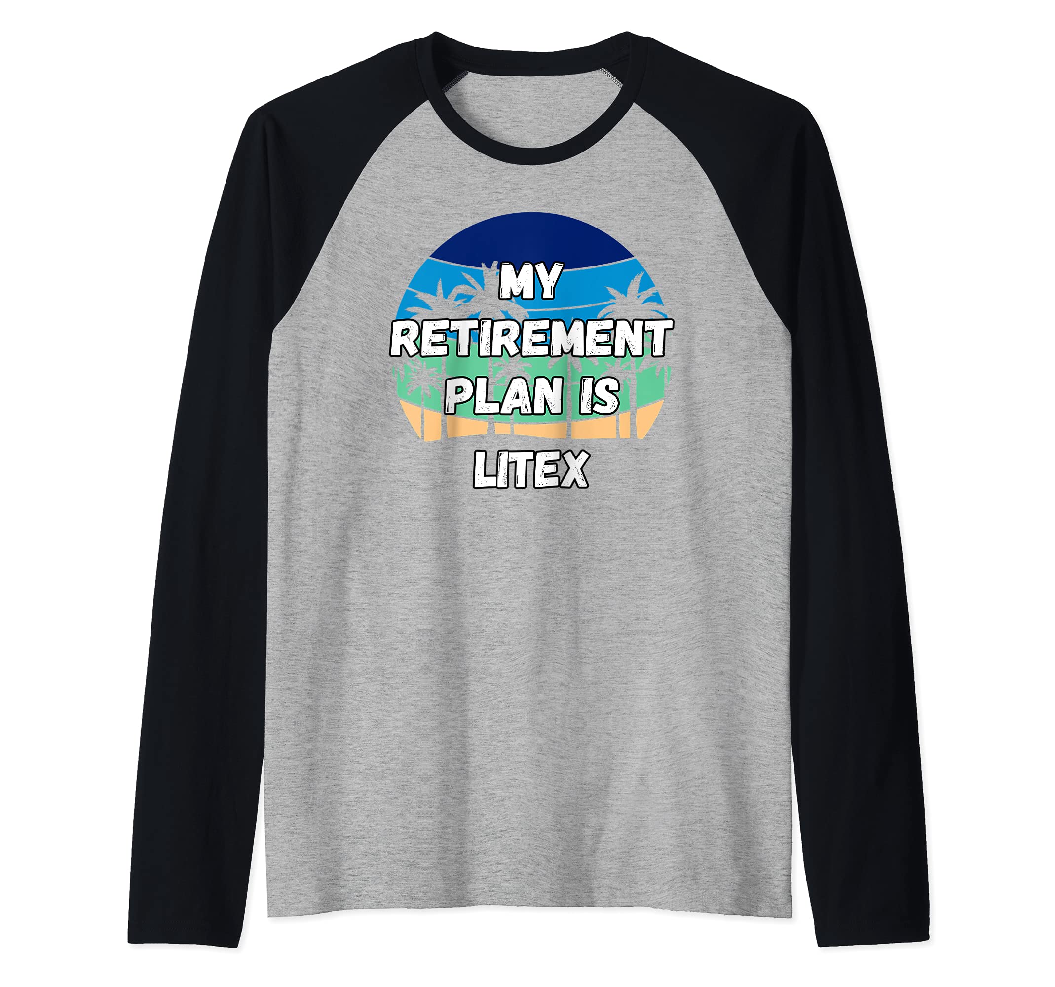 My Retirement Plan is Litex Raglan Baseball Tee