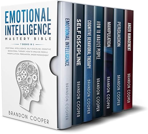Emotional Intelligence Mastery Bible: 7 BOOKS IN 1 - Emotional Intelligence, Self-Discipline, Cognitive Behavioral Therapy, How to Analyze People, Manipulation, Persuasion, Anger Management