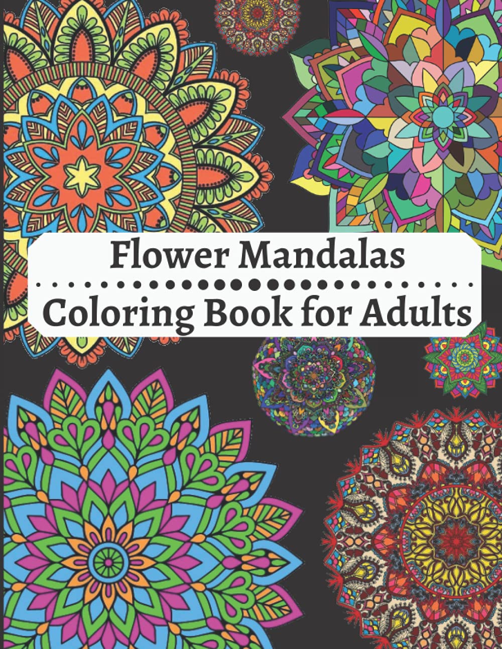 Flower Mandalas Coloring Book for Adults: Amazing Coloring Book For Adults Relaxation, Mandalas Pattern Easy And Simple, Flower Mandala Coloring Adults Stress Relief And More