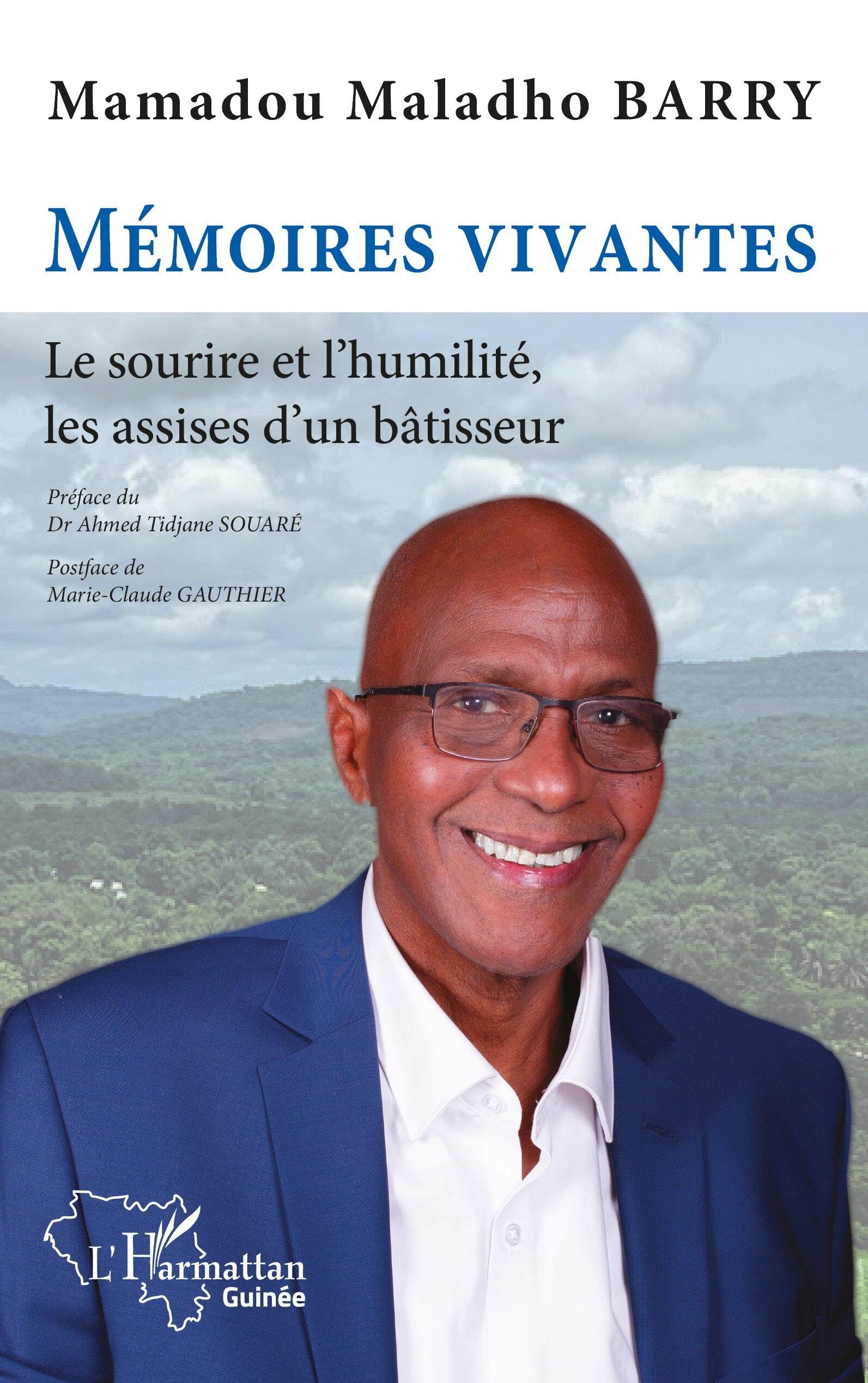 Mémoires vivantes: Le sourire et l'humilité, les assises d'un bâtisseur (Harmattan Guinée)