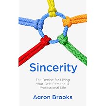 Sincerity The Recipe for Living Your Best Personal and Professional Life