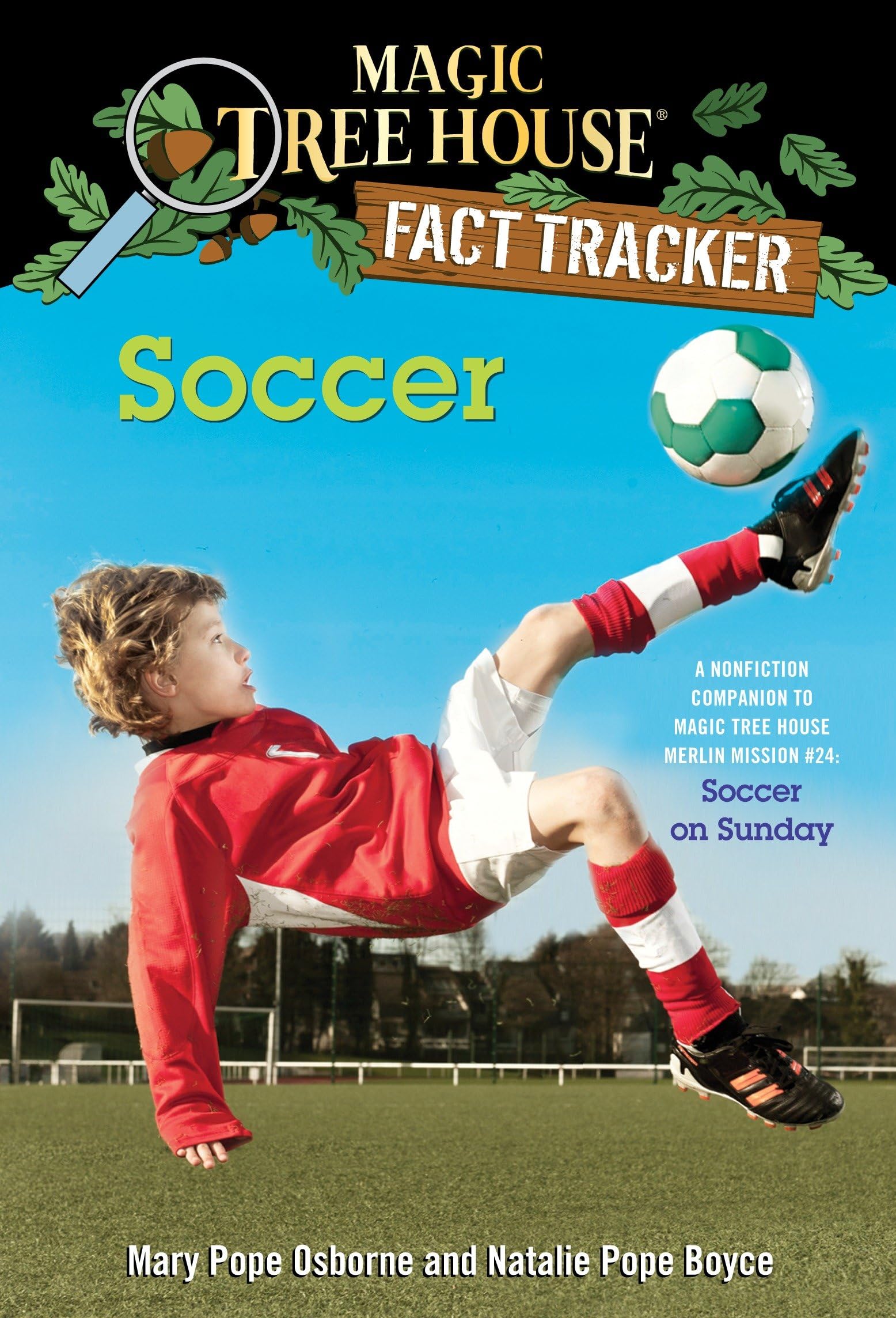 Soccer: A Nonfiction Companion to Magic Tree House Merlin Mission #24: Soccer on Sunday: 29 (Magic Tree House Fact Tracker)