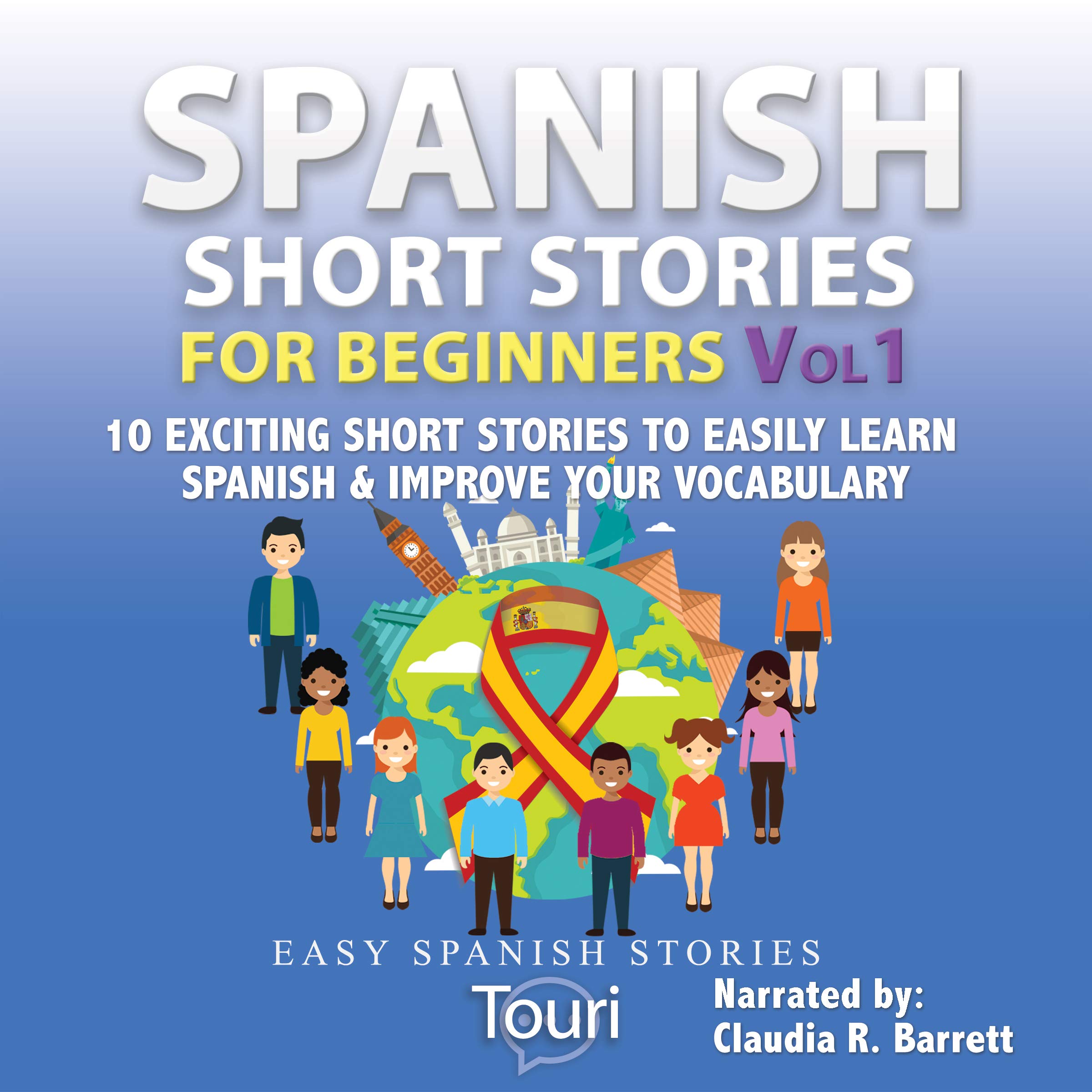 Cover art for Spanish Short Stories for Beginners: 10 Exciting Short Stories to Easily Learn Spanish & Improve Your Vocabulary