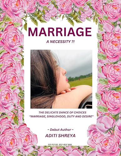 Marriage, A Necessity ?!: The Delicate Dance of Choices: Marriage, Singlehood, Duty and Desire