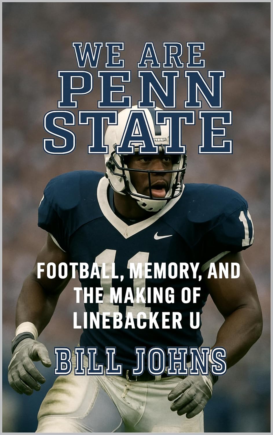 We Are Penn State: Football, Memory, and the Making of Linebacker U (Saturdays of Legend)      Kindle Edition