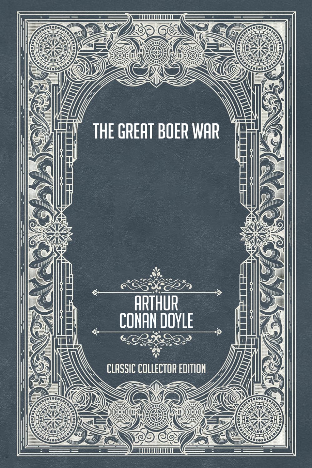 The Great Boer War - Classic Collector Edition (Annotated)