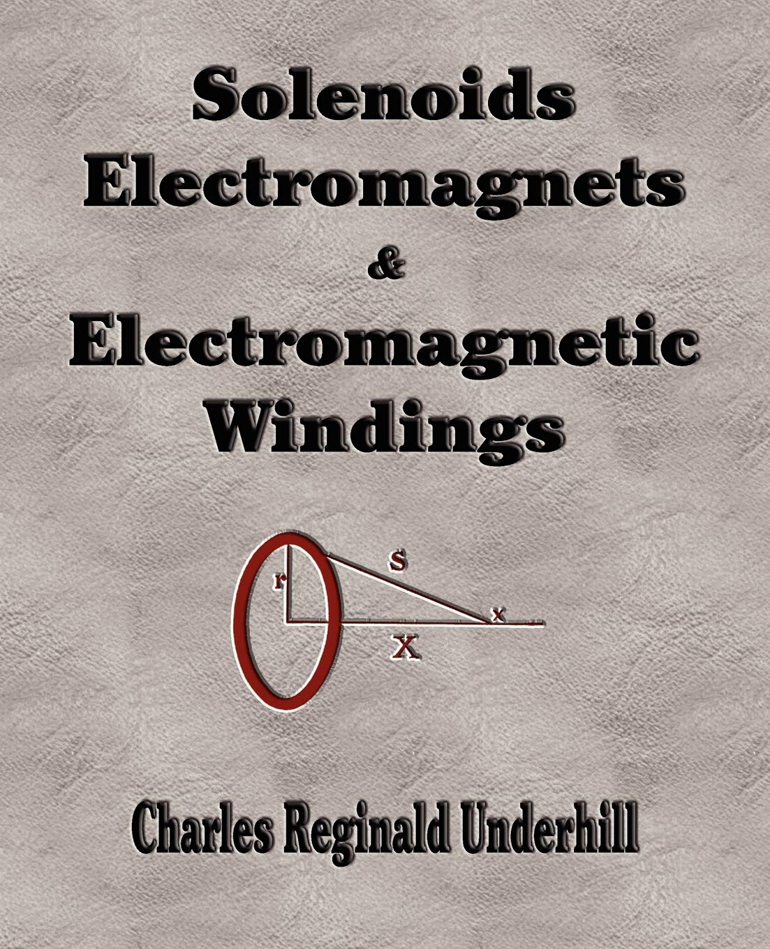 Solenoids, Electromagnets and Electromagnetic Windings Paperback – Illustrated, November 21, 2008