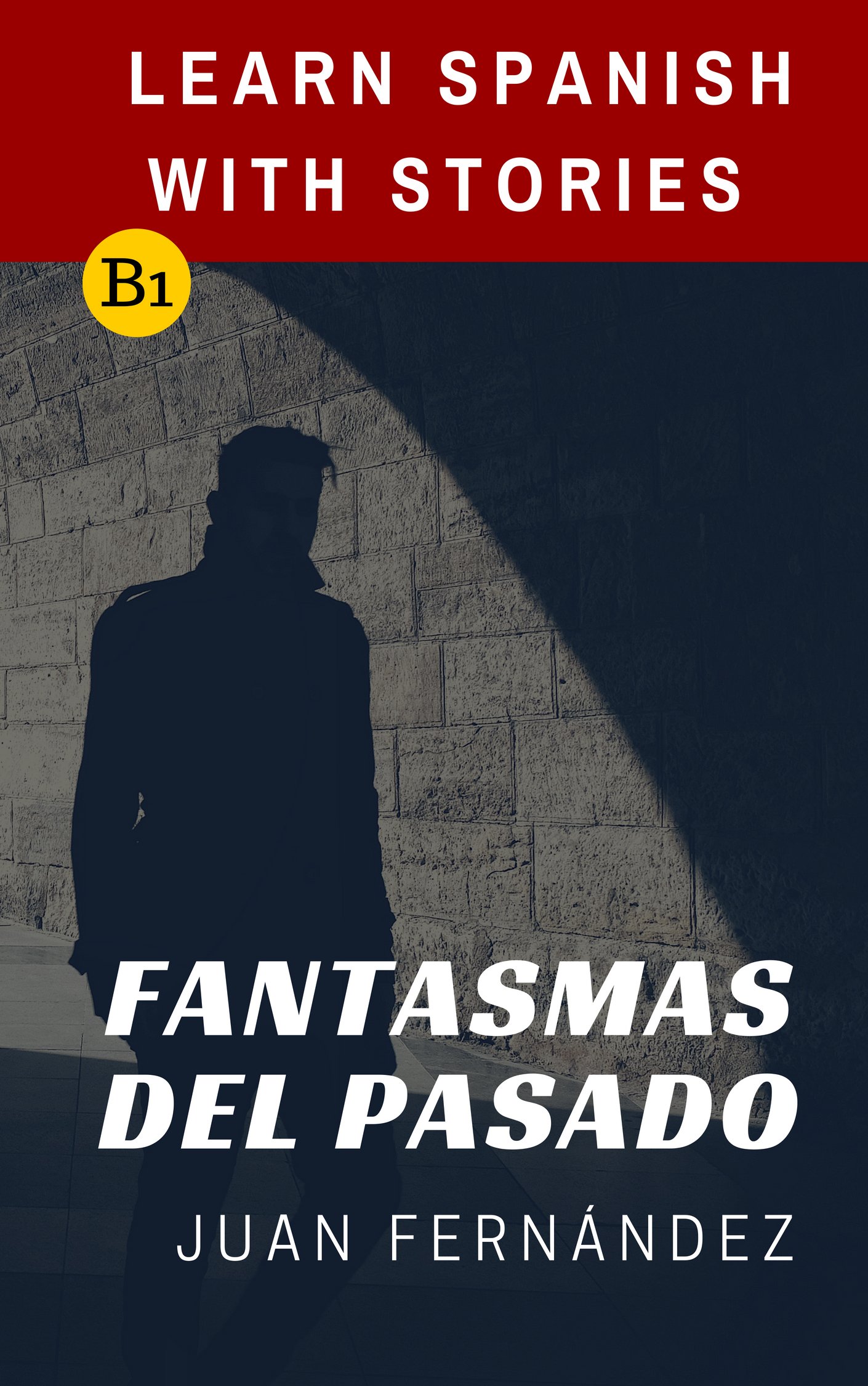 Learn Spanish With Stories (B1): Fantasmas del Pasado - Spanish Intermediate (Spanish Edition)