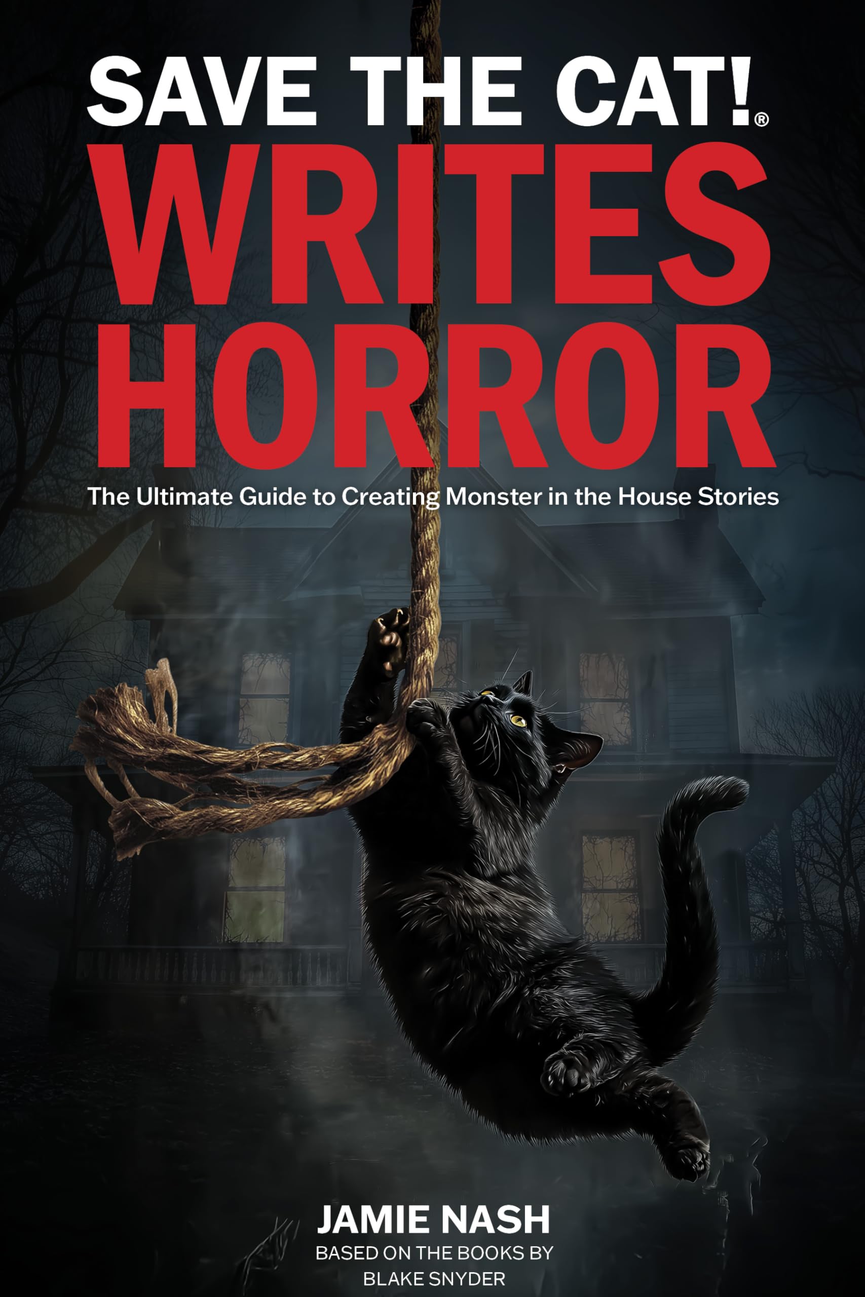 Save the Cat!® Writes Horror: The Ultimate Guide to Creating Monster in the House Stories