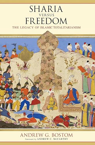 Sharia versus Freedom: The Legacy of Islamic Totalitarianism
