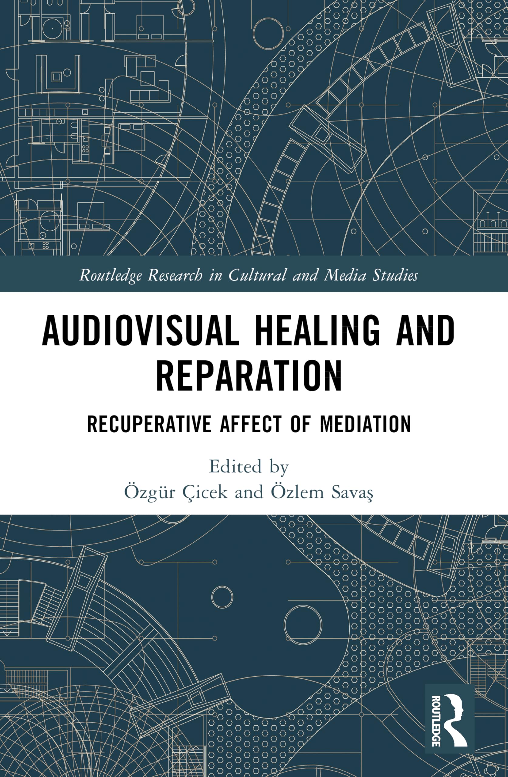 Audiovisual Healing and Reparation: Recuperative Affect of Mediation (Routledge Research in Cultural and Media Studies)