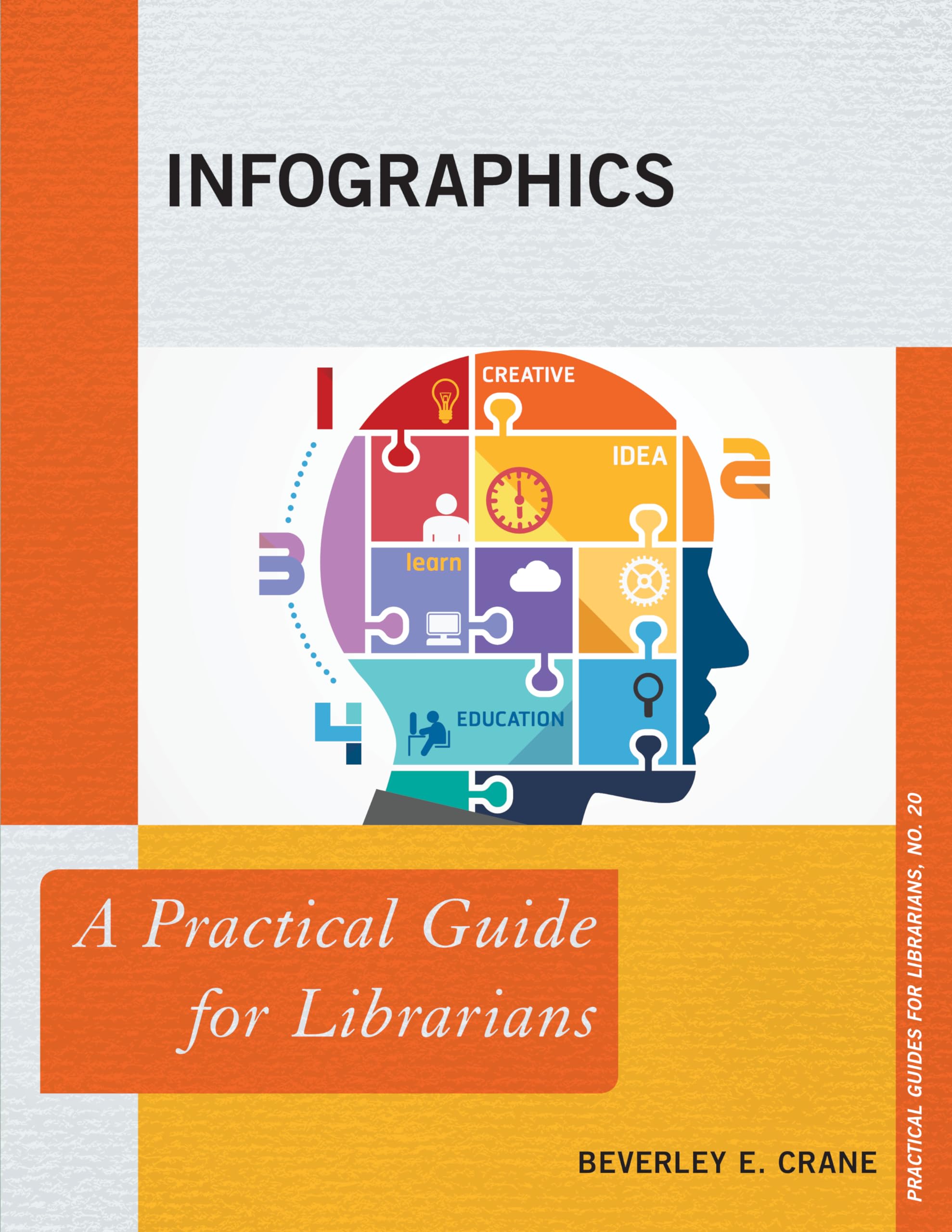 Infographics: A Practical Guide for Librarians (Practical Guides for Librarians, 20)
