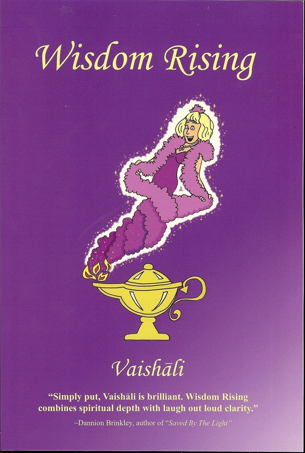 Wisdom Rising: A self-help guide to personal transformation, spirituality and mind/body/spirit holistic living