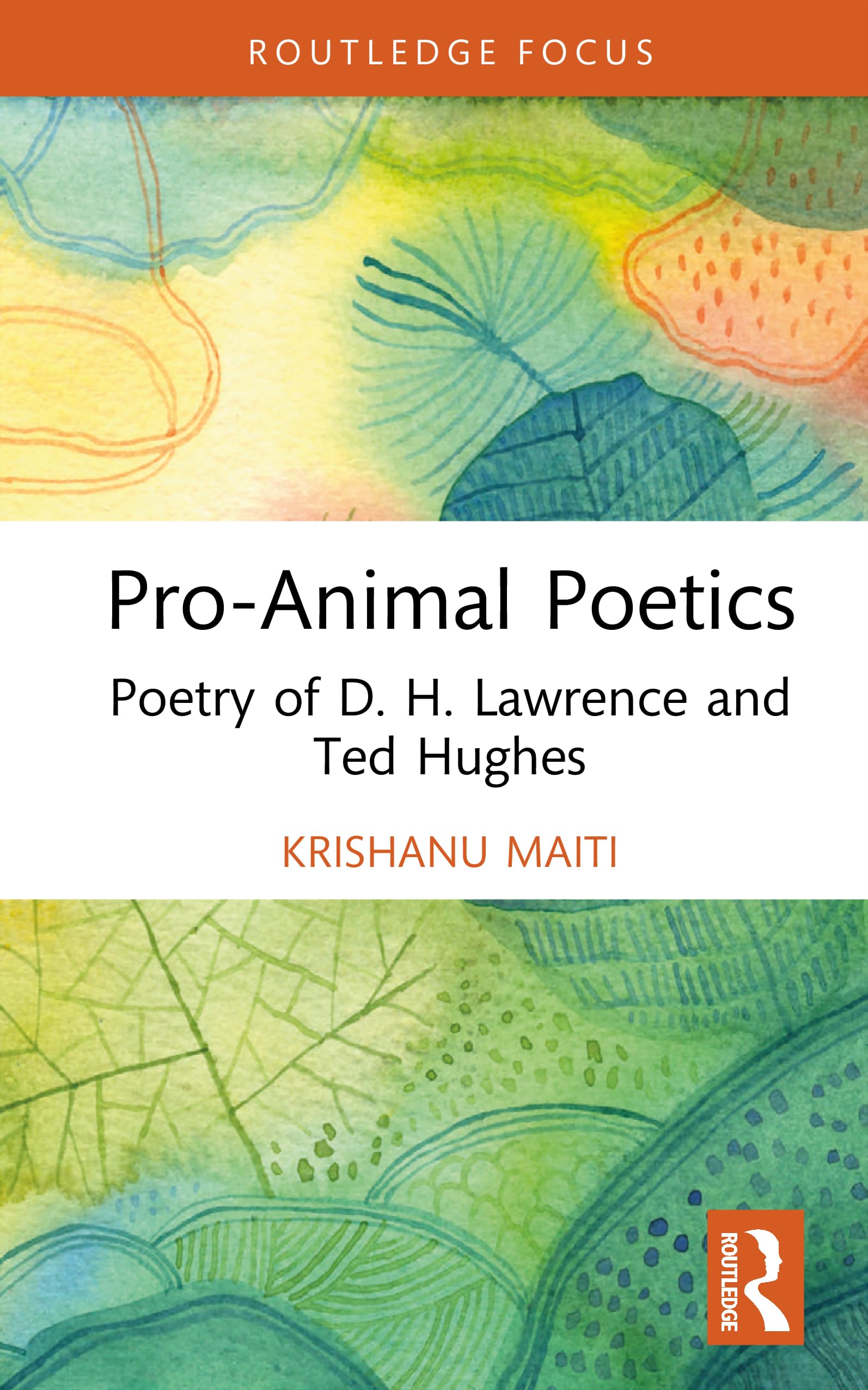 Pro-Animal Poetics: Poetry of D. H. Lawrence and Ted Hughes (Routledge Focus on Literature)