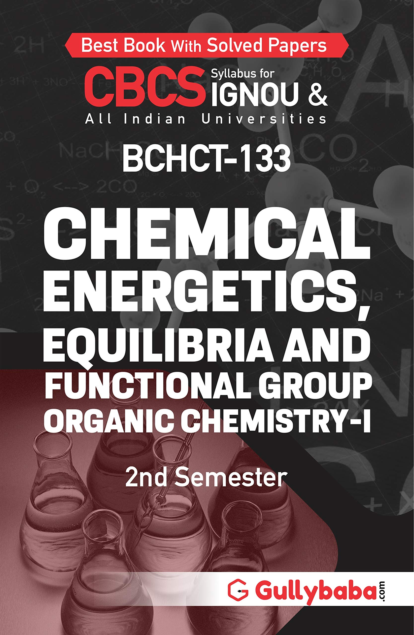 Gullybaba IGNOU BSCG 3rd Sem BCHCT-135 Solutions, Phase equilibrium, Conductance, Electrochemistry and Functional Group Organic Chemistry-II in English - Latest Edition IGNOU Help Book with Solved Previous Year's Question Papers and Important Exam Notes