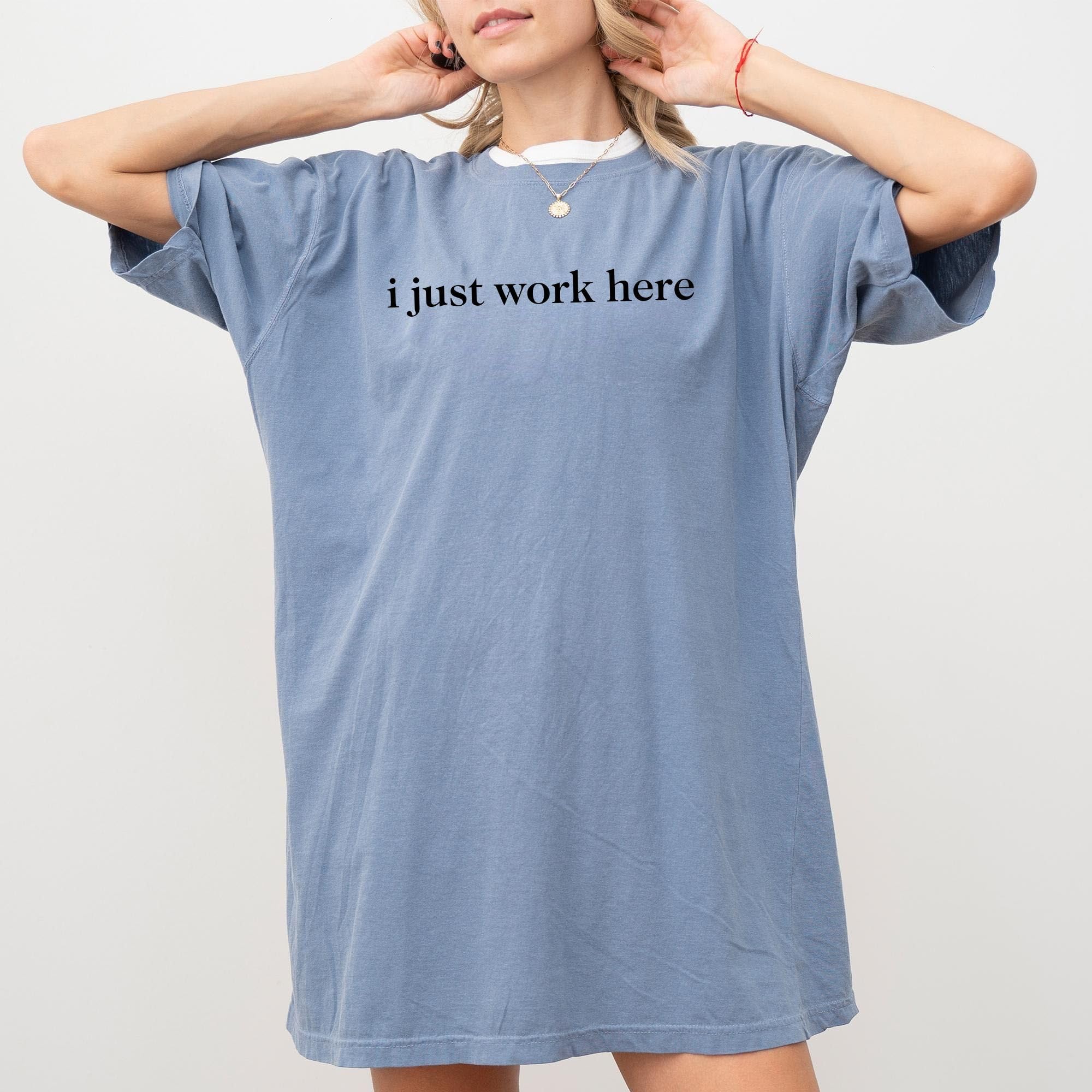 I Just Work Here Tee Comfort Colors …
