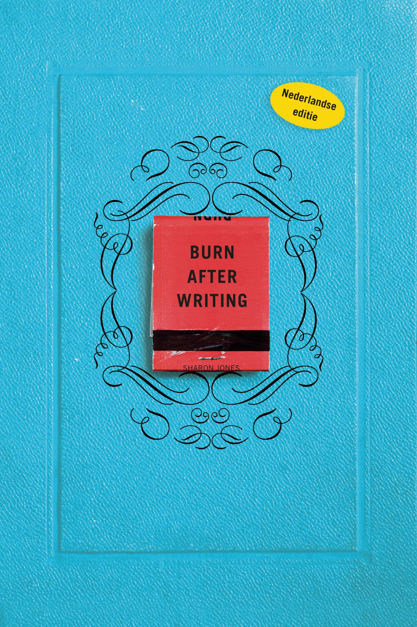 Burn after writing Dit boek gaat over jou (Burn after writing, 1) (Language Dutch)