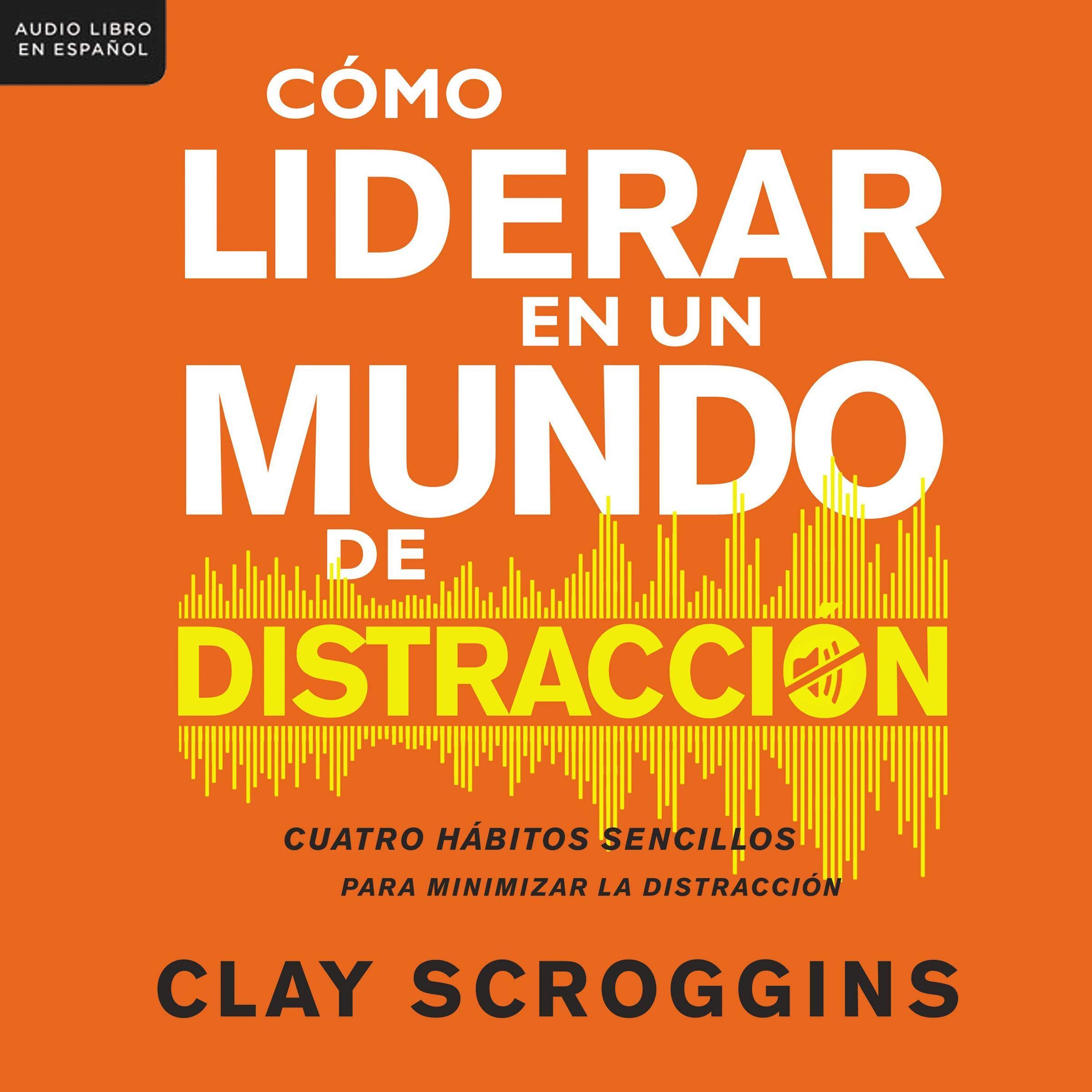 Cover art for Cómo liderar en un mundo de distracción