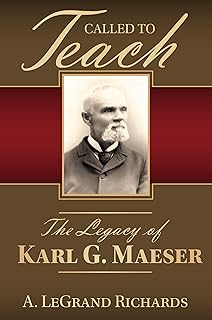 Called to Teach: The Story of Karl G. Maeser