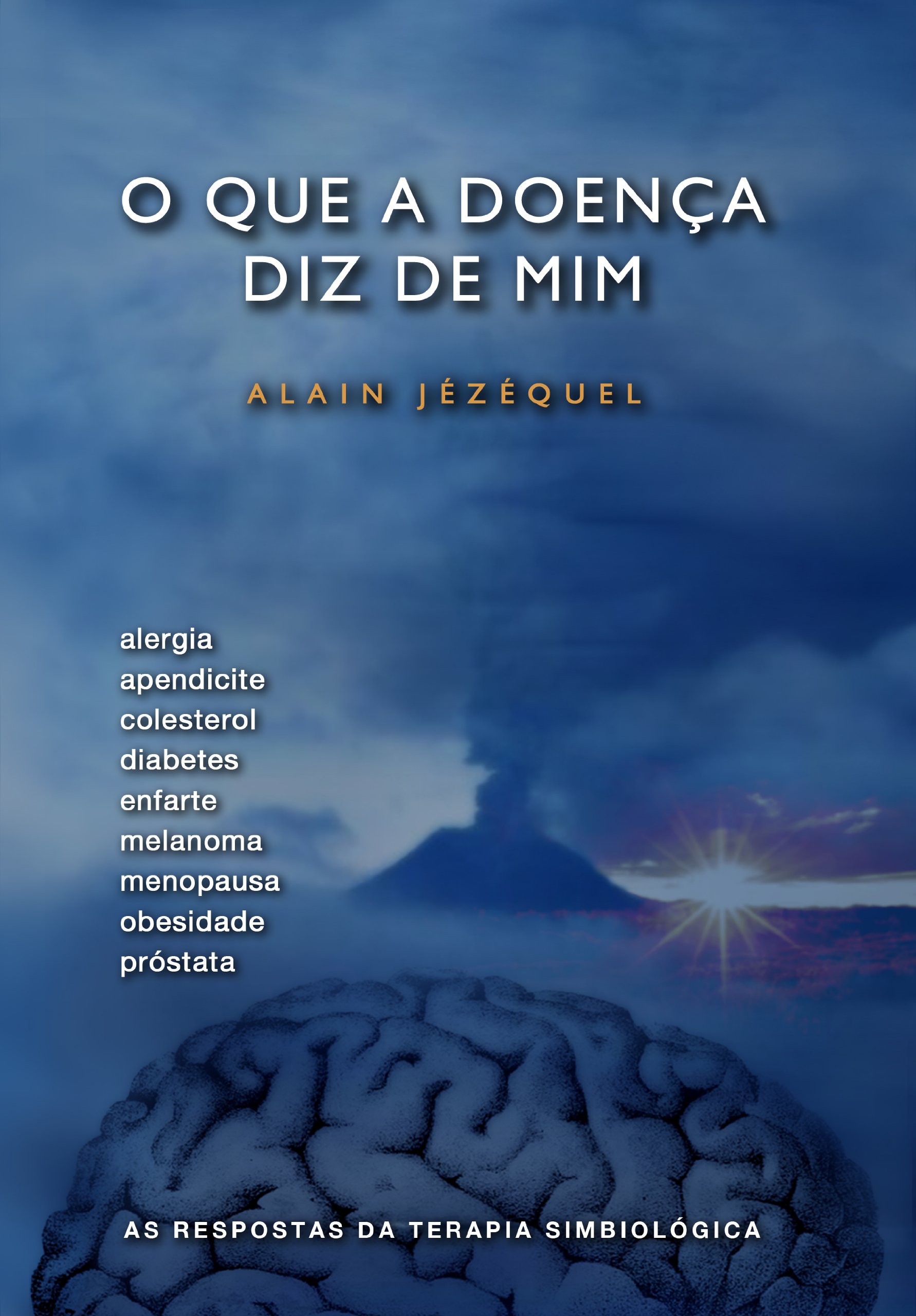 O que a doença diz de mim (Portuguese Edition)
