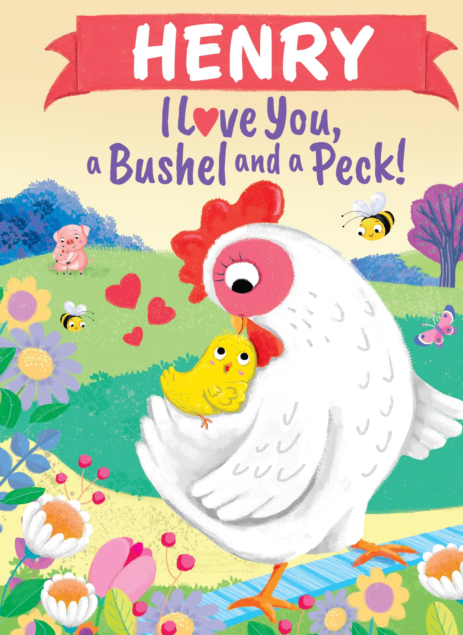 Henry I Love You, a Bushel and a Peck!: A Sweet Personalized Book for Kids
