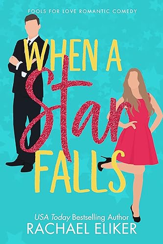 When a Star Falls: A Sweet Romantic Comedy (Fools for Love Romantic Comedy Book 1)
