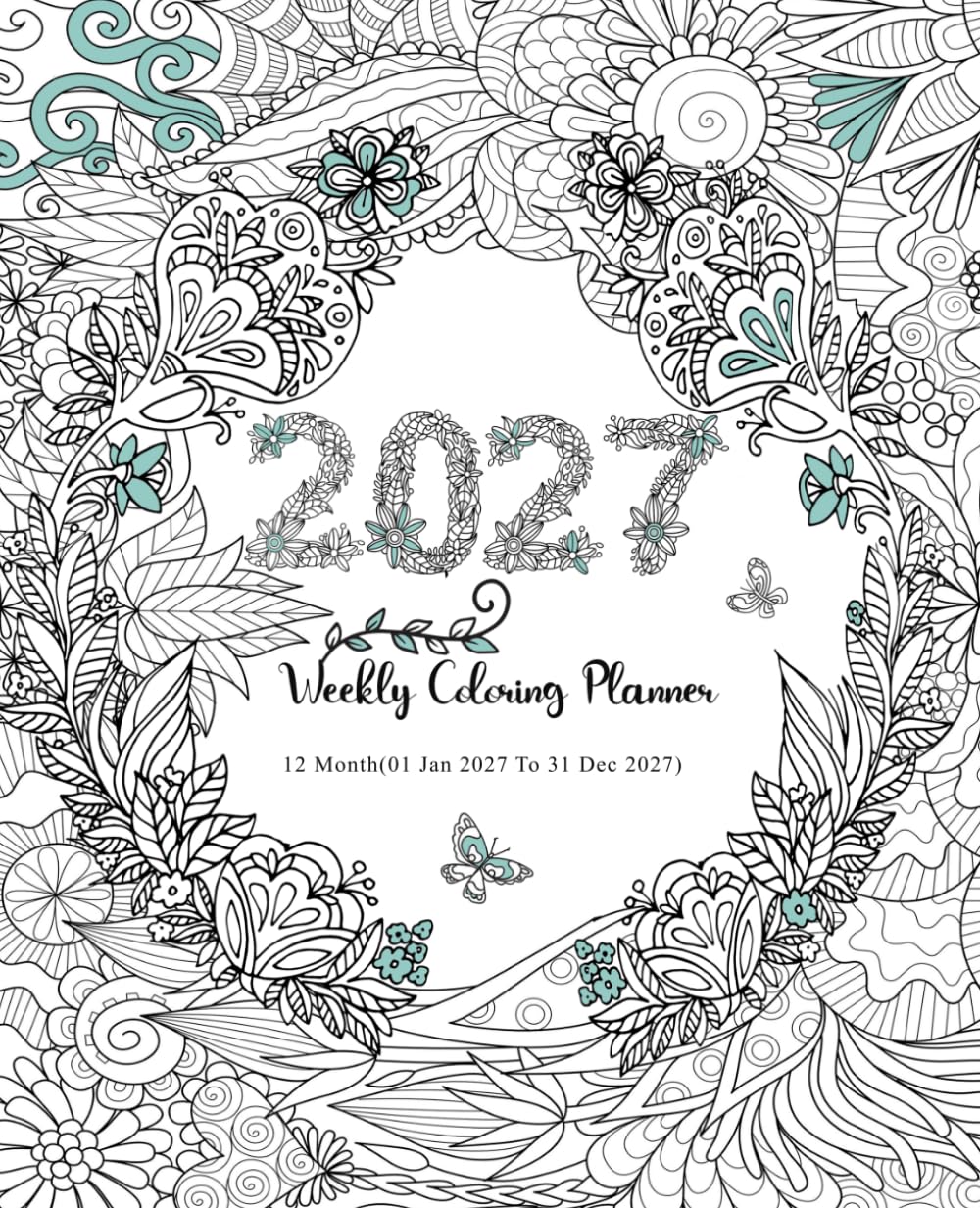 2027 Weekly Coloring Planner 12 Month (01 Jan 2027 To 31 Dec 2027): with Federal Holidays and Observances with a relaxing coloring Pages