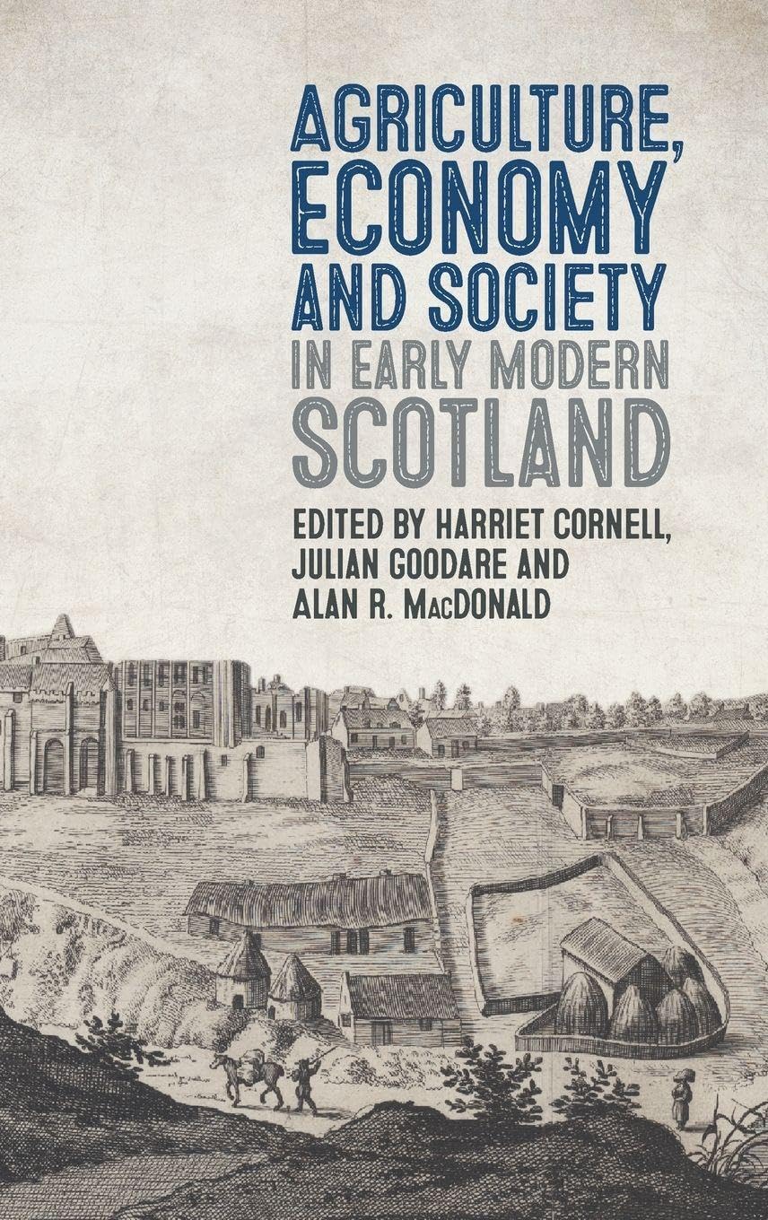 Agriculture, Economy and Society in Early Modern Scotland Cornell Goodare