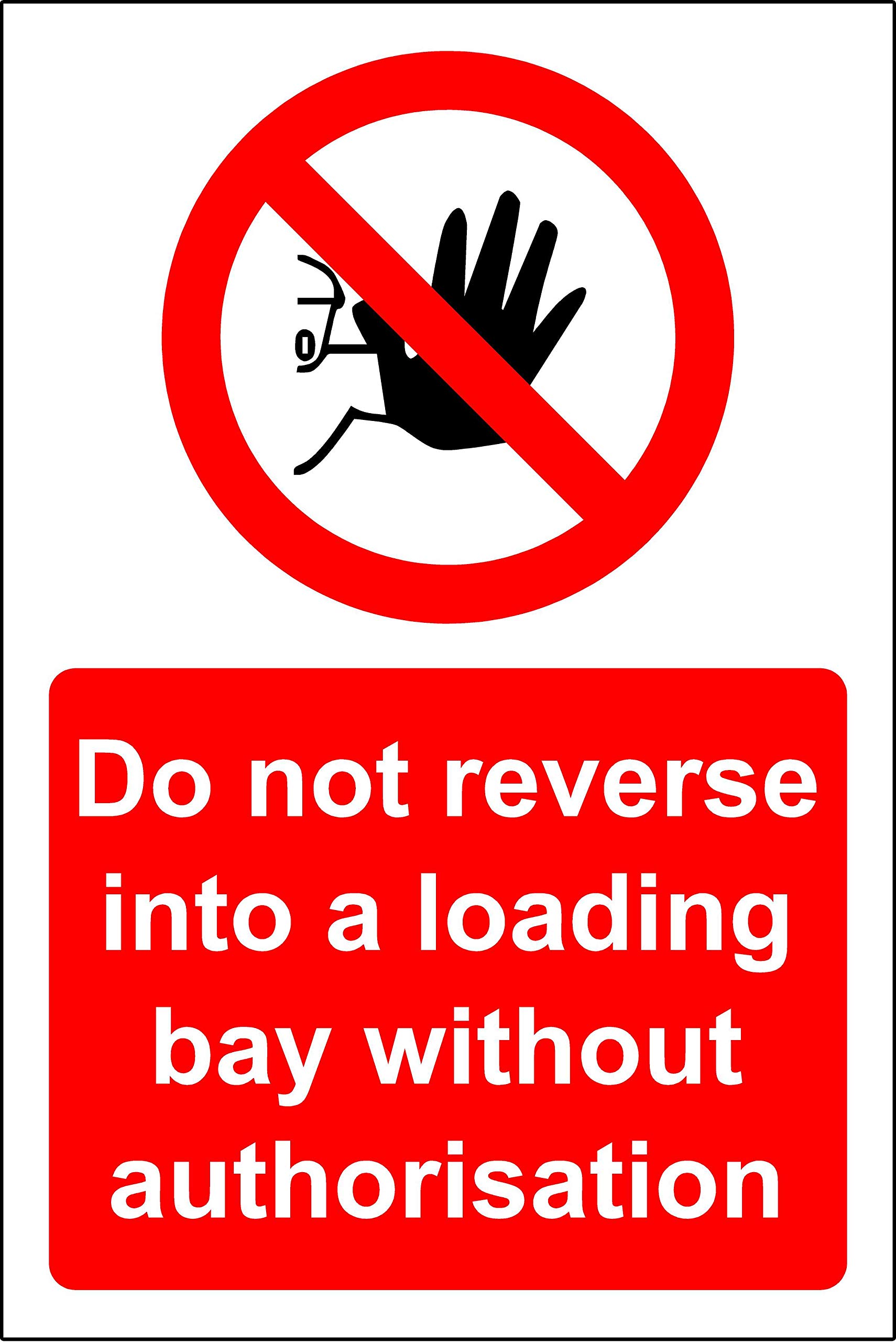 Do not reverse into a loading bay without authorization Safety sign - 1.2mm Rigid plastic 300mm x 200mm