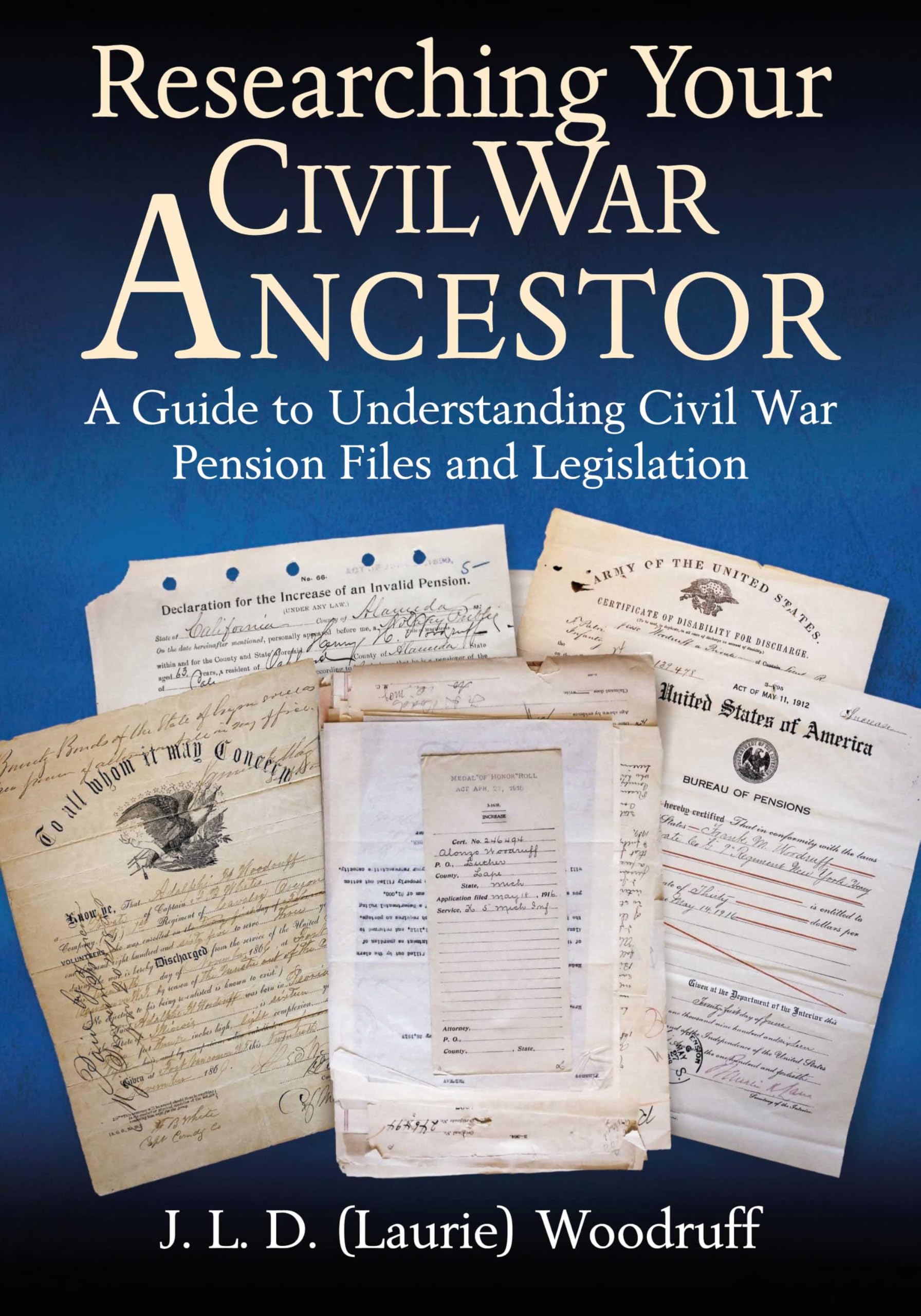 Researching Your Civil War Ancestor: A Guide to Understanding Civil War Pension Files and Legislation
