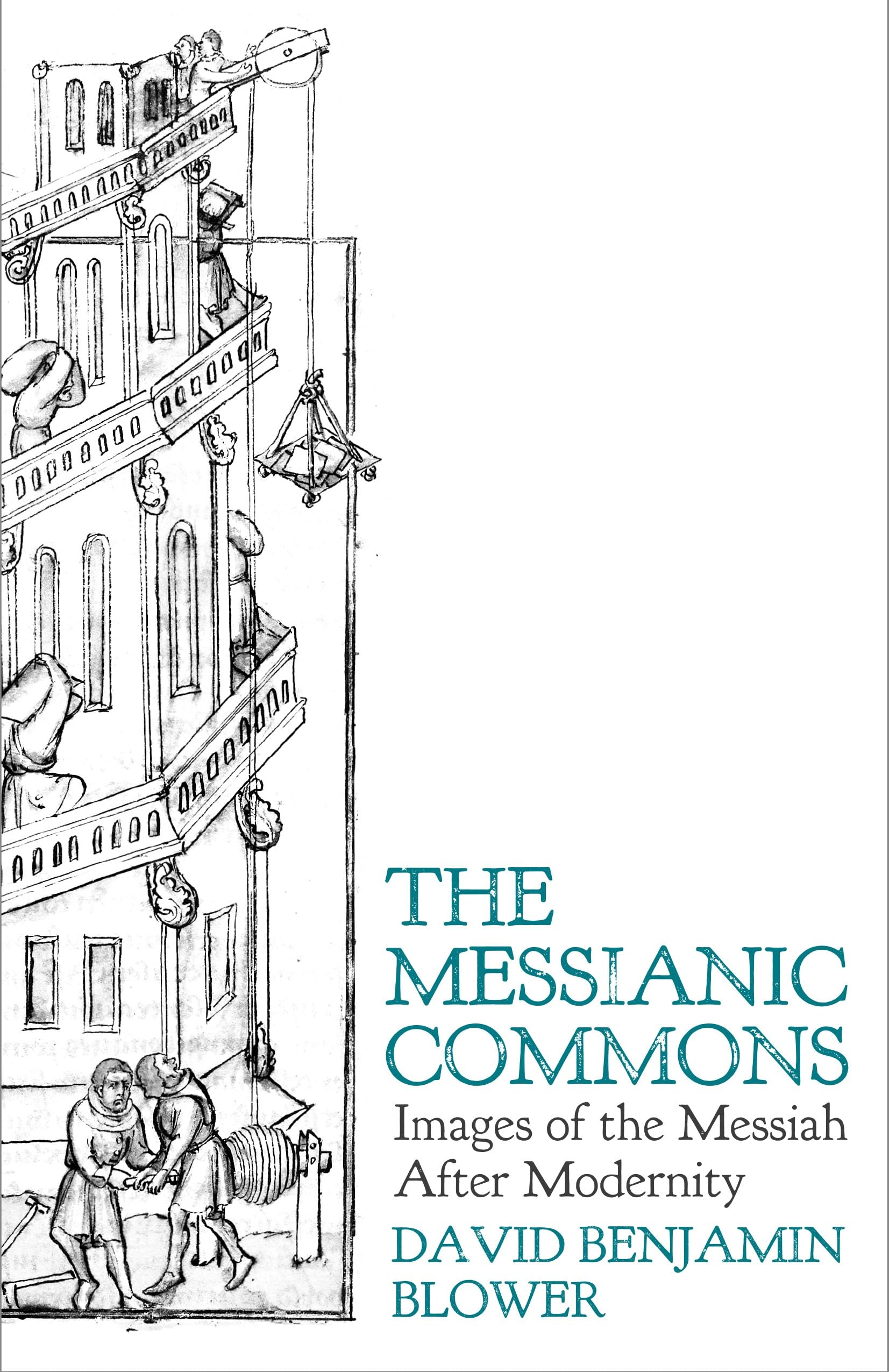 The Messianic Commons: Images of the Messiah After Modernity / David Benjamin Blower