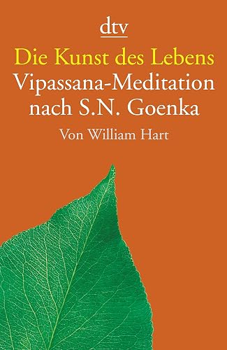 Die Kunst des Lebens: Vipassana-Meditation nach S.N. Goenka