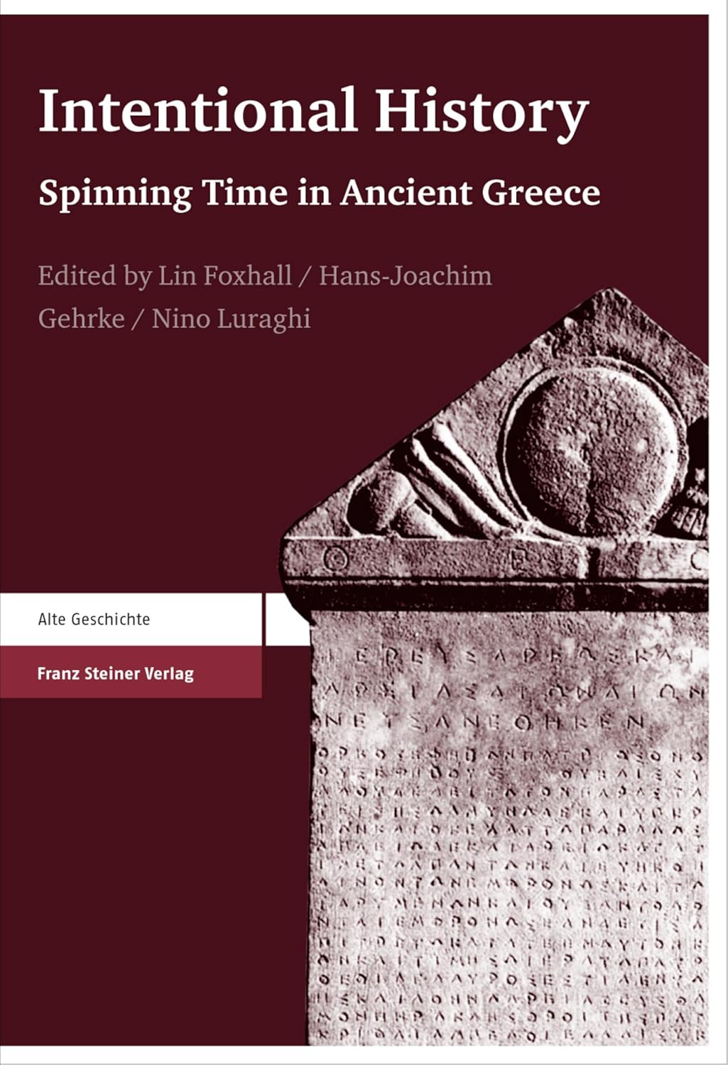 Intentional History: Spinning Time in Ancient Greece      [Print Replica] Kindle Edition