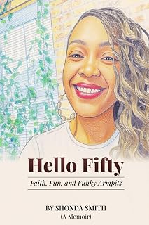 Hello Fifty: Faith, Fun, and Funky Armpits