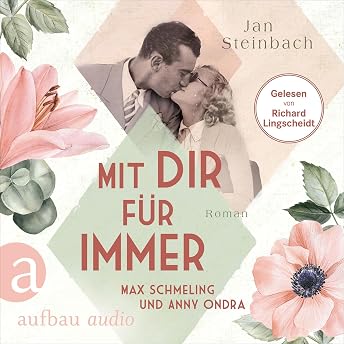 Mit dir für immer - Max Schmeling und Anny Ondra Hörbuch von Jan Steinbach episode artwork