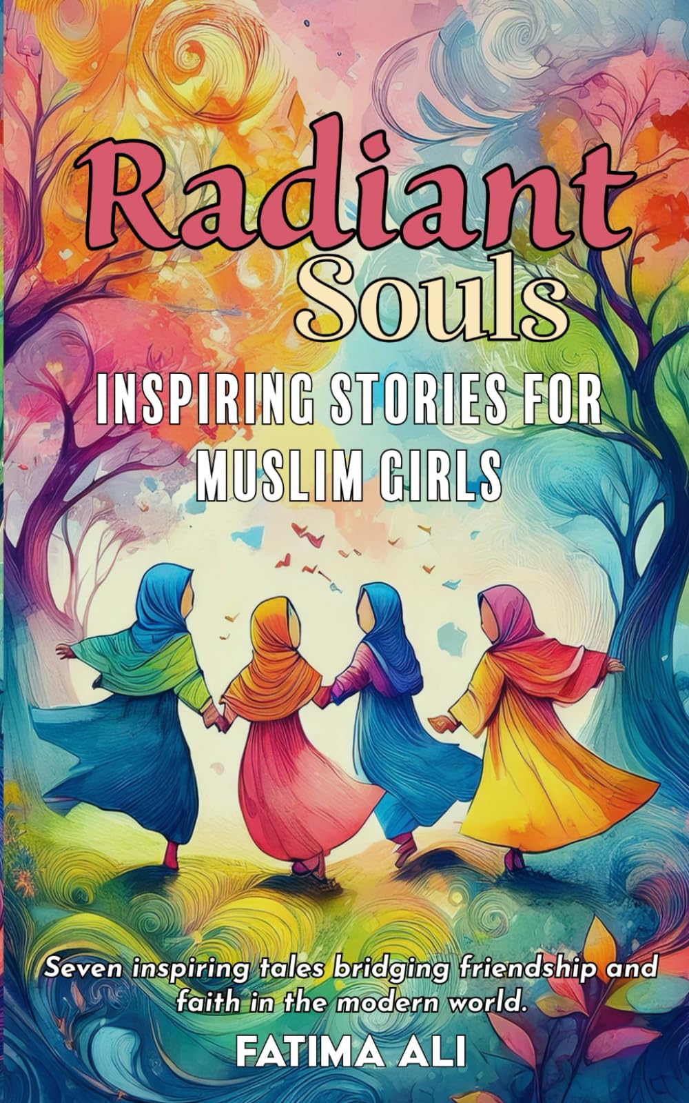 Radiant Souls: Inspiring Stories for Muslim Girls (The Young & The Faithful)