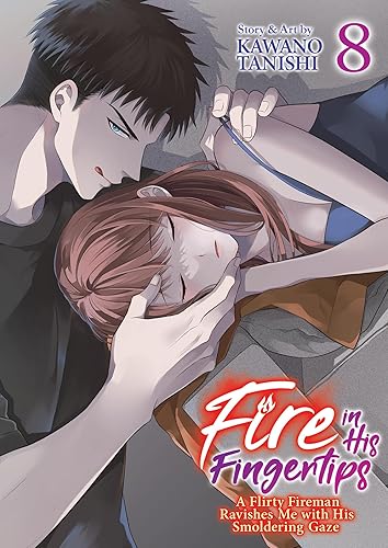 Fire in His Fingertips: A Flirty Fireman Ravishes Me with His Smoldering Gaze Vol. 8 - Paperback