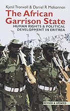 The African Garrison State: Human Rights & Political Development in Eritrea REVISED AND UPDATED (Eastern Africa Series, 36)
