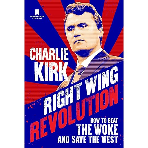 Right Wing Revolution: How to Beat the Woke and Save the West by Charlie Kirk