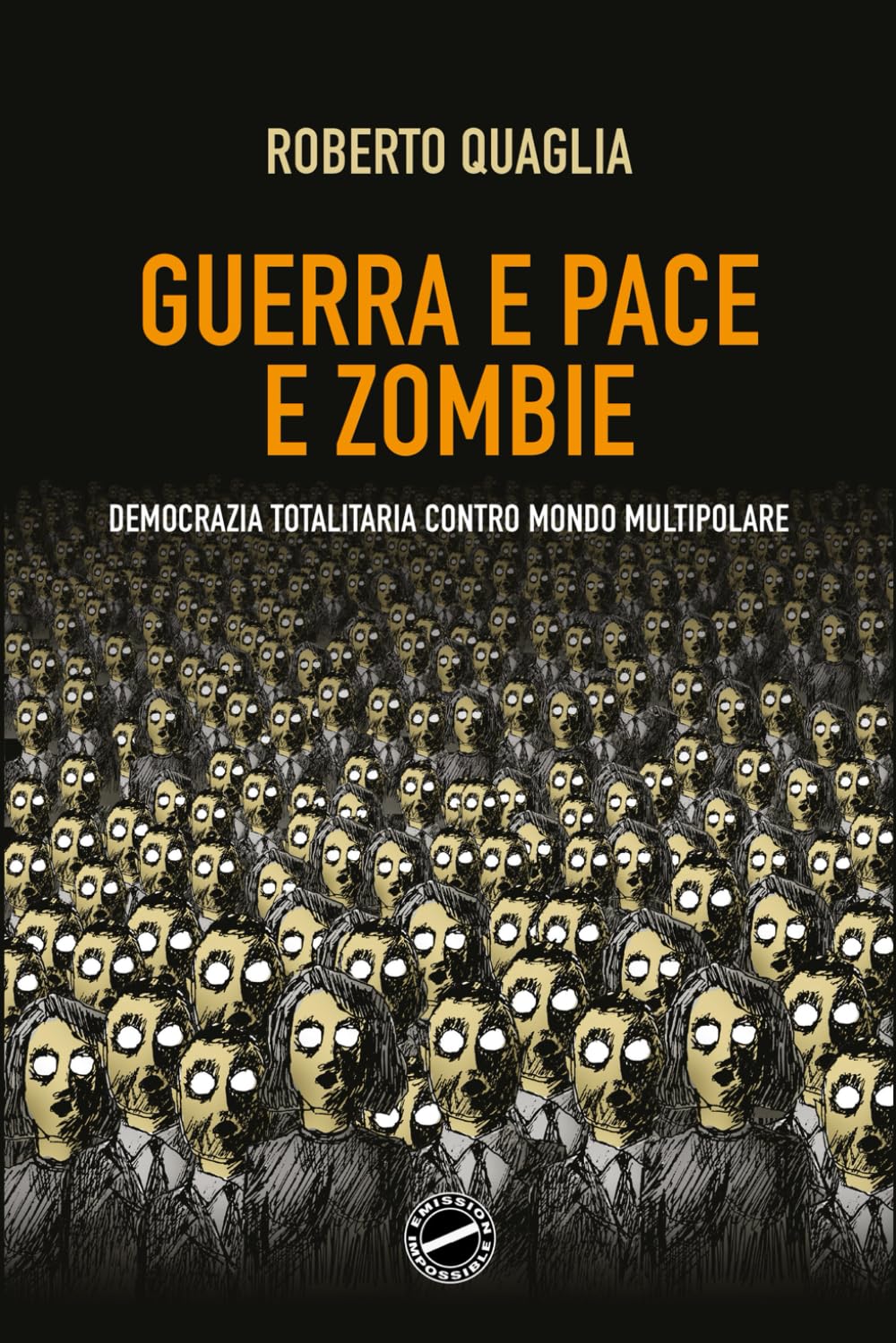 Guerra e Pace e Zombi: Democrazia Totalitaria contro Mondo Multipolare
